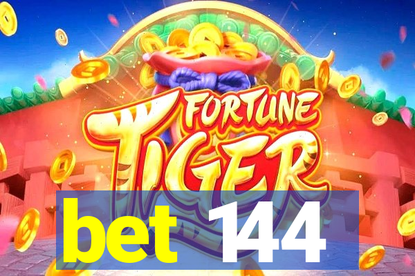 bet 144